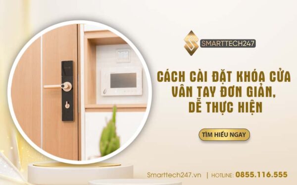 Cách Cài Khóa Cửa Vân Tay