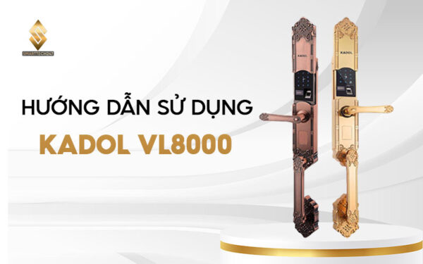 Huong Dan Su Dung Khoa Cua Van Tay Biet Thu Kadol Kd Vl8000 2