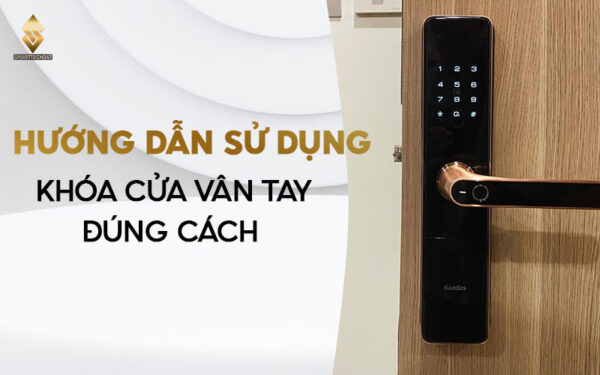 Huong Dan Cach Dung Khoa Cua Van Tay Dung Cach Smarttech247