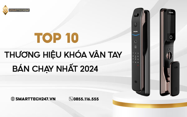 Top 10 Thuong Hieu Khoa Van Tay Ua Chuong Nhat 2024